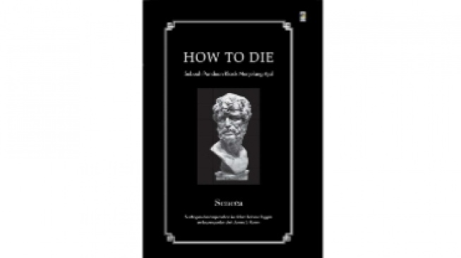 'How To Die' Saksi Tirani dalam Nasihat Kematian Seneca