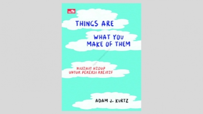 Ulasan Buku Things Are What You Make of Them, Nasihat untuk Pekerja Kreatif