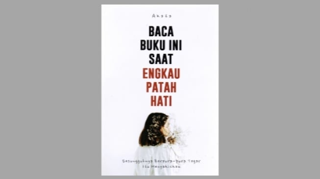 4 Rekomendasi Buku tentang Patah Hati, Bantu Move On dan Validasi Emosi!