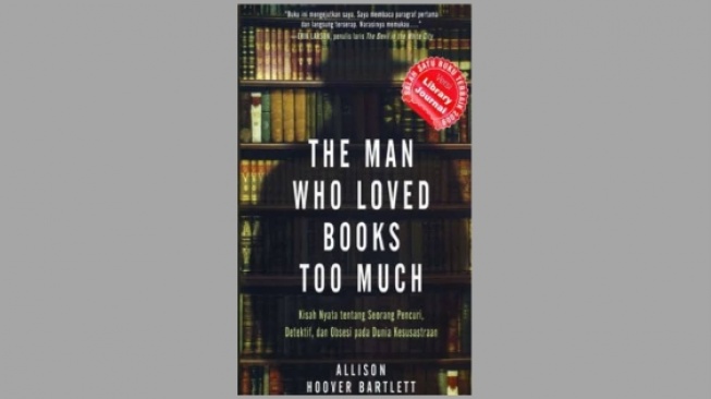 Ulasan Novel 'The Man Who Loved Books Too Much', Kisah Lelaki Pencuri Buku