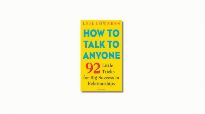 Buku How to Talk to Anyone: Keterampilan Komunikasi dalam Membangun Relasi