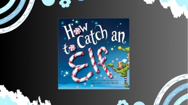 Nikmati Dunia Elf yang penuh Warna dengan Buku 'How to Catch an Elf'