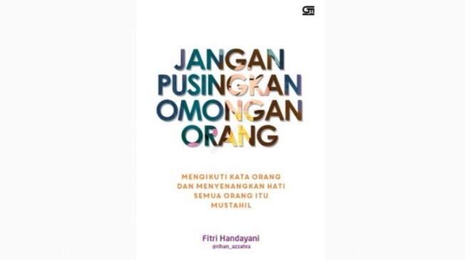 Ulasan Buku Jangan Pusingkan Omongan Orang: Kiat Hidup Tenang dan Bahagia