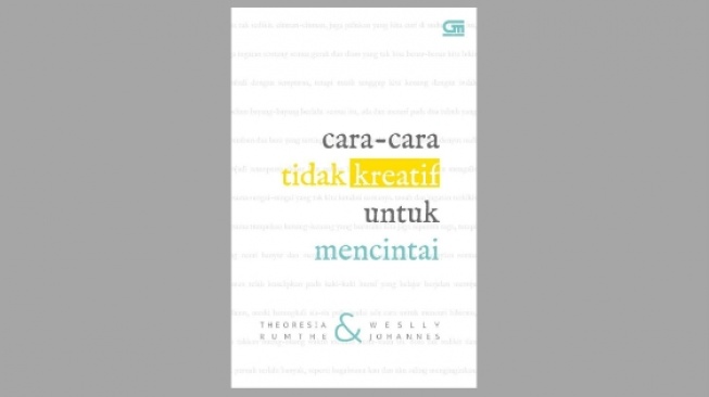 Kumpulan Puisi Romantis di Buku 'Cara-Cara Tidak Kreatif untuk Mencintai'