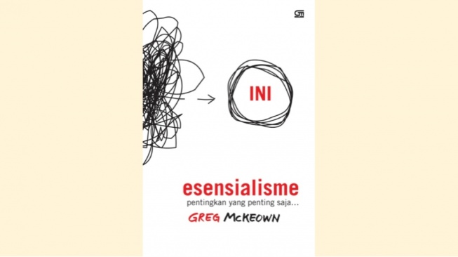 Ulasan Buku 'Esensialisme': Eliminasi Hal Tak Penting untuk Prioritas Hidup