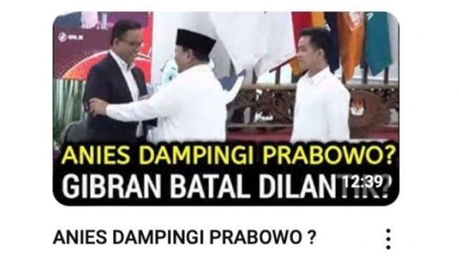 Unggahan yang menarasikan Anies gantikan Gibran jadi Wapres Prabowo 2024. Faktanya, narasi judul tidak sesuai dengan isi video. (YouTube)