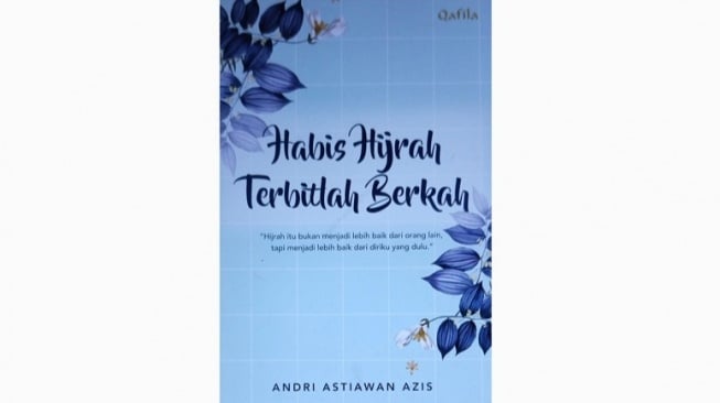 Ulasan Buku Habis Hijrah Terbitlah Berkah, Upaya Menjadi Sosok Lebih Baik