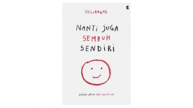 Ulasan Buku 'Nanti Juga Sembuh Sendiri', Merangkul Luka untuk Menyembuhkan