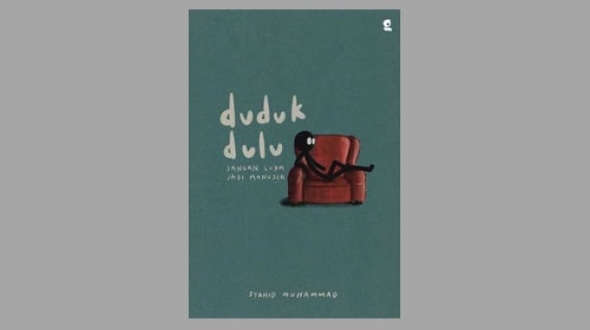 Ulasan Buku Duduk Dulu, Rehat dari Masalah Lewat Pengingat yang Menenangkan