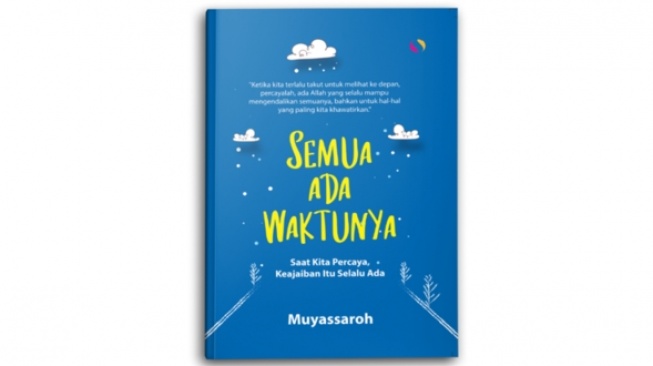 Review Buku Semua Ada Waktunya, Karya Muyassaroh: Dari Duka Menjadi Harapan