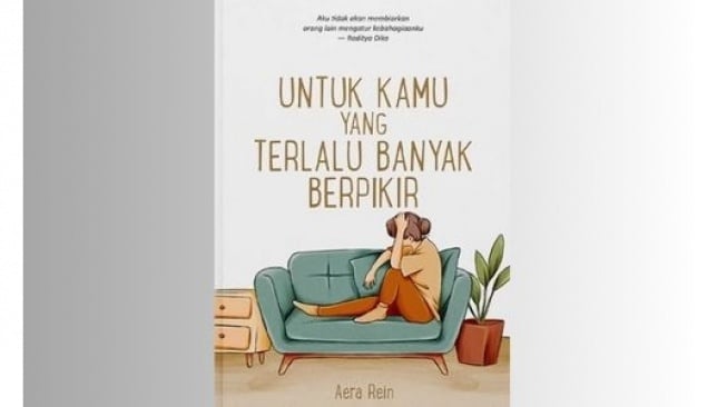 Ulasan Buku Untuk Kamu yang Terlalu Banyak Berpikir Karya Aera Rein