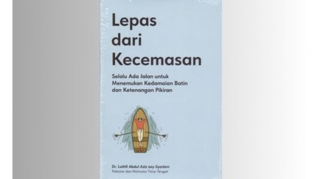 Atasi Keresahan dengan Cara yang Efektif Lewat Buku Lepas dari Kecemasan