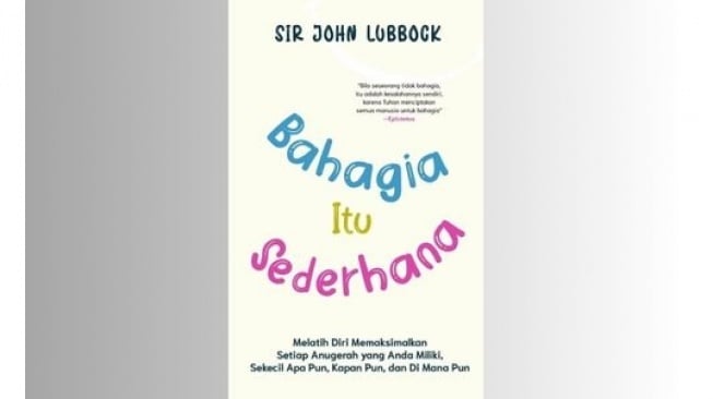 Menemukan Kebahagiaan Sejati dari Buku Bahagia Itu Sederhana Karya Sir John