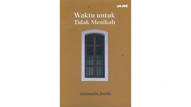 Review Buku 'Waktu untuk Tidak Menikah', Alasan Perempuan Harus Pilih Jalannya Sendiri