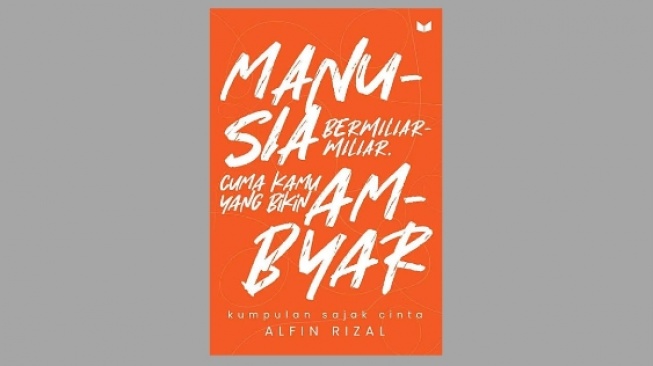 Review Buku Manusia Bermiliar-Miliar, Cuma Kamu yang Bikin Ambyar