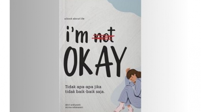 Ulasan Buku I'm Not Okay: Tidak Apa-Apa Merasa Tidak Baik-Baik Saja