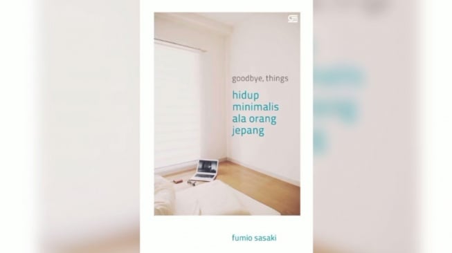 Resensi Buku 'Goodbye, Things', Hidup Bahagia dengan Sedikit Barang