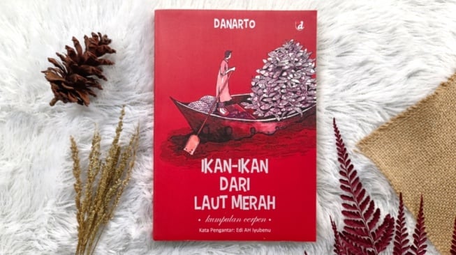 Kamatian Patut Dirayakan dalam Buku Ikan-Ikan dari Laut Merah Karya Danarto