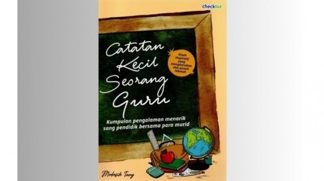 Ulasan Buku Catatan Kecil Seorang Guru: Suka dan Duka Menjadi Seorang Guru