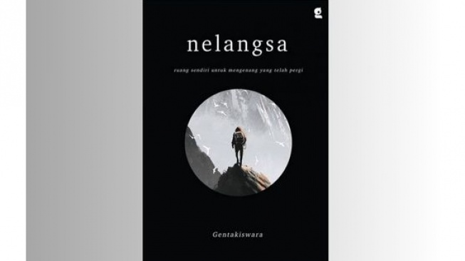 Ulasan Buku Nelangsa: Sekumpulan Kata Mengenai Kegelisahan dan Kerinduan