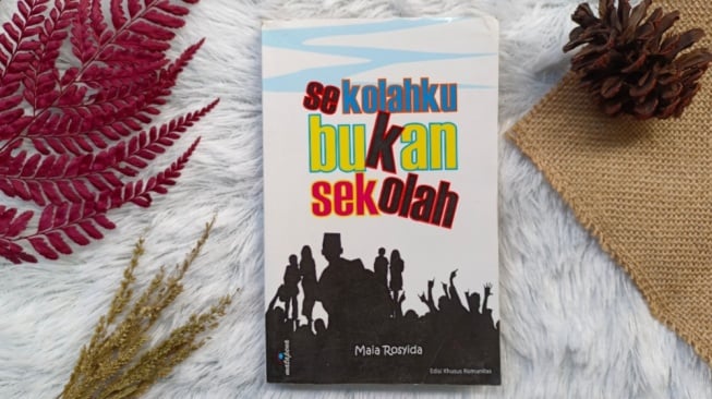 Belajar dengan Suasana Bebas dalam Novel Sekolahku Bukan Sekolah