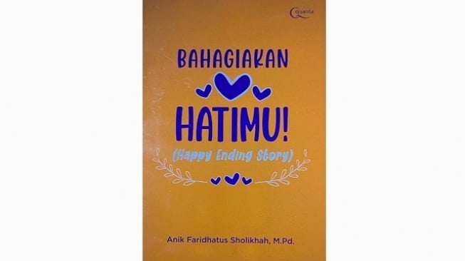 Ulasan Buku Bahagiakan Hatimu, Menjalani Hidup dengan Penuh Kebahagiaan