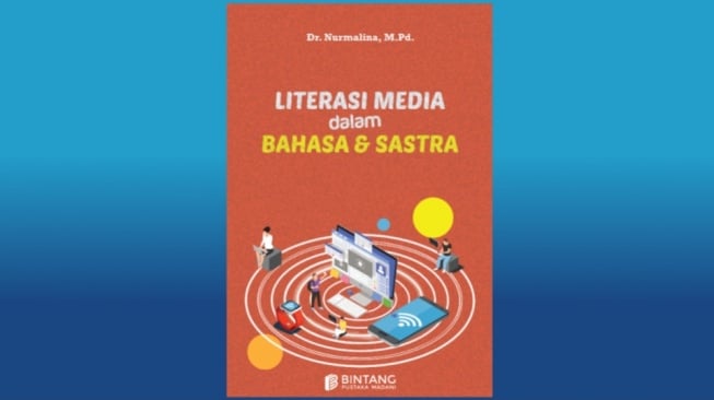 Ulasan Buku Literasi Media dalam Bahasa dan Sastra, Penting bagi Pendidikan