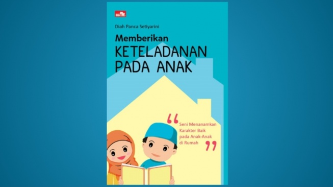 Ulasan Buku Memberikan Keteladanan pada Anak, Menanamkan Karakter Baik