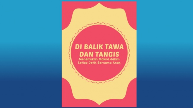 Ulasan Buku Di Balik Tawa dan Tangis, Respons Orang Tua saat Anak Bersedih