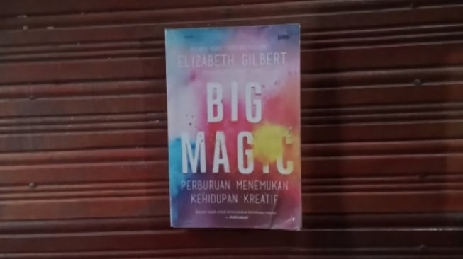 Ulasan Buku Big Magic, Panduan untuk Membangun Kehidupan yang Kreatif