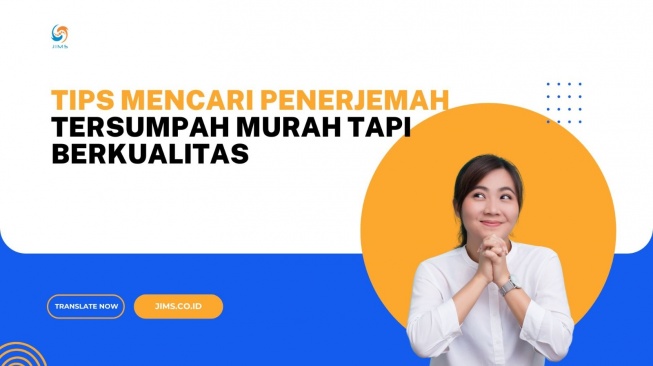 Tips Mencari Penerjemah Tersumpah yang Murah tapi Berkualitas