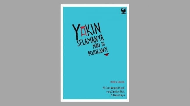 Ulasan Buku 'Yakin Selamanya Mau di Pojokan?', Berani Menggali Potensi Diri