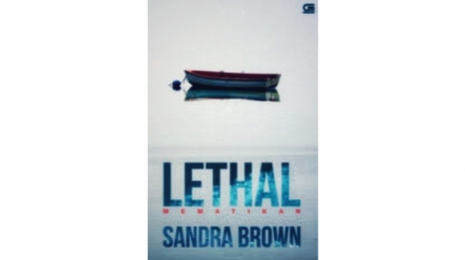 Ulasan Novel Lethal (Mematikan): Novel Suspense yang Penuh dengan Kejutan