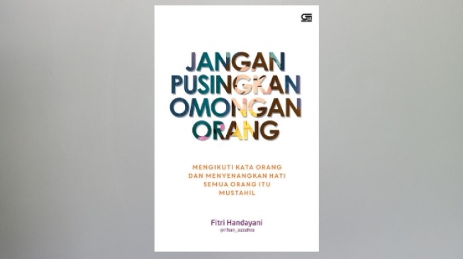 Ulasan Buku Jangan Pusingkan Omongan Orang: Kiat Menghadapi Komentar Julid