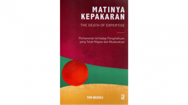 Saat Pakar Tak Lagi Dipercaya: Review Buku 'Matinya Kepakaran'