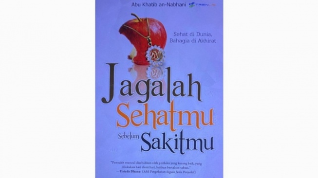 Sebuah Upaya Menghindari Penyakit: Buku 'Jagalah Sehatmu Sebelum Sakitmu'