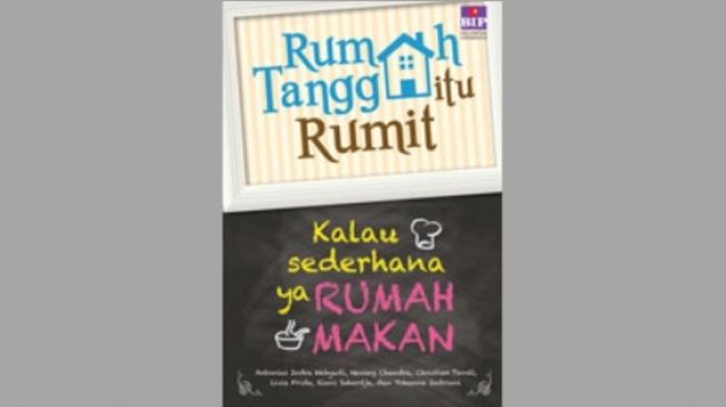 Ulasan Buku 'Rumah Tangga itu Rumit, kalau Sederhana ya Rumah Makan'