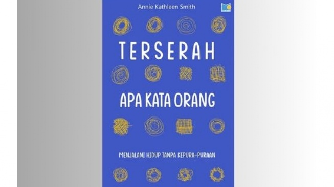 Ulasan Buku Terserah Apa Kata Orang: Menjalani Hidup Tanpa Kepura-Puraan
