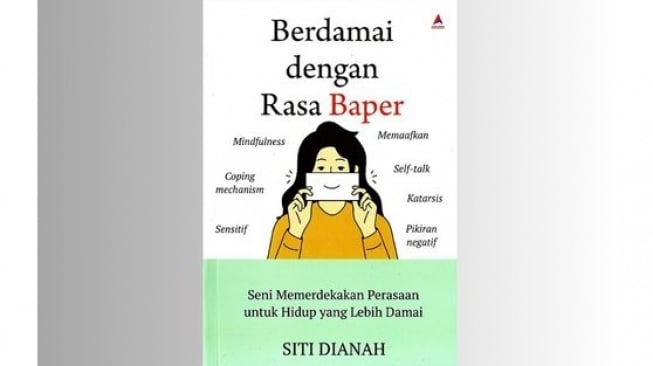 Memahami Akar Penyebab Perasaan Baper dari Buku Berdamai dengan Rasa Baper