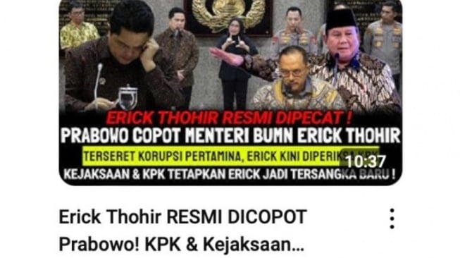 Unggahan yang menarasikan Erick Thohir resmi dipecat Prabowo karena terlibat dalam kasus korupsi Pertamina pada awal Maret. Faktanya, isi video dengan narasi judul tidak sesuai. (YouTube)