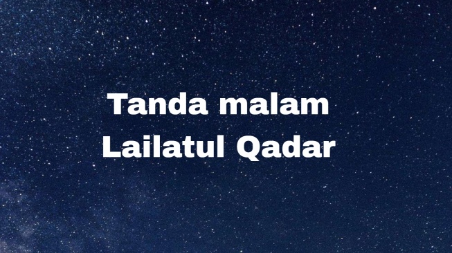 Ketahui Tanda-Tanda Alam Datangnya Malam Lailatul Qadar