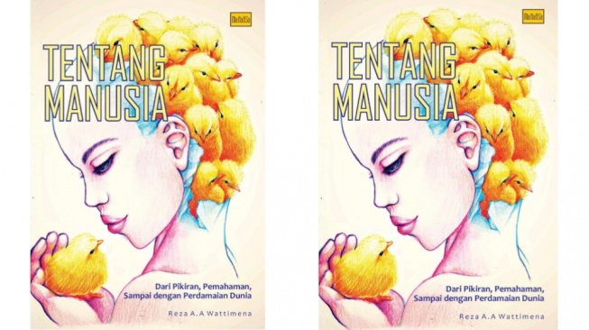 Menjelajahi Hakikat Manusia dalam Buku Tentang Manusia Karya Reza Wattimena