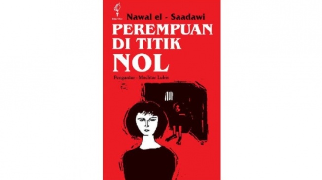 Ulasan Novel Perempuan di Titik Nol: Membongkar Dunia Patriarki bagi Wanita