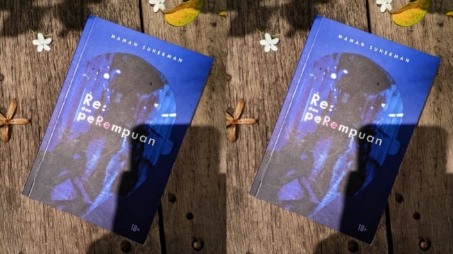 Ulasan Novel Re: dan Perempuan: Kisah Sunyi yang Paling Berisik di Hati