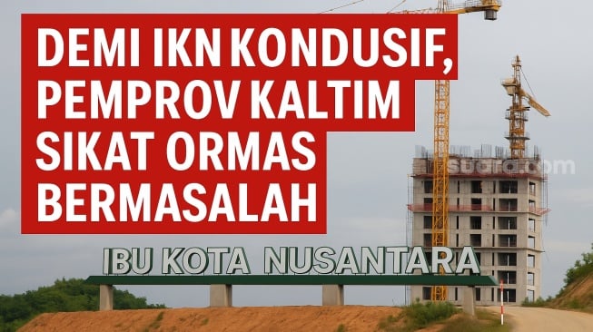 Demi IKN Kondusif, Pemprov Kaltim Sikat Ormas Bermasalah