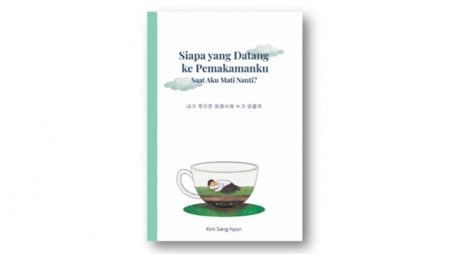 Ulasan Buku Korea 'Siapa yang Datang ke Pemakamanku Saat Aku Mati Nanti?'