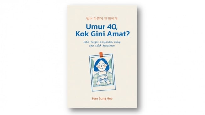 Menelisik Kegundahan Wanita Paruh Baya di Novel 'Umur 40, Kok Gini Amat?'