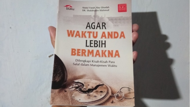 Seni Mengatur Waktu dengan Baik dalam Buku "Agar Waktu Anda Lebih Bermakna"
