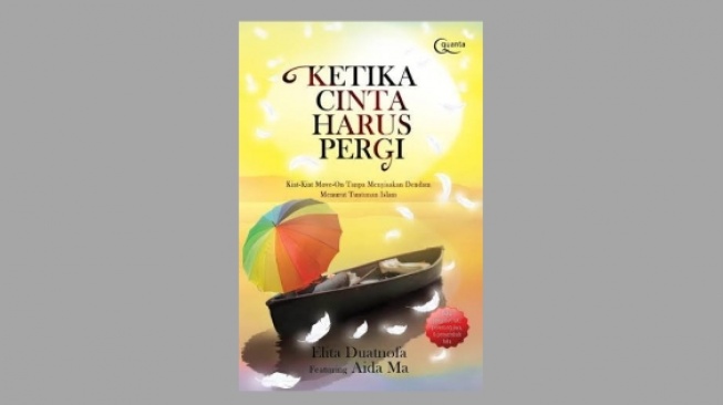 Ulasan Buku Ketika Cinta Harus Pergi, Kiat Move-On Menghadapi Perpisahan