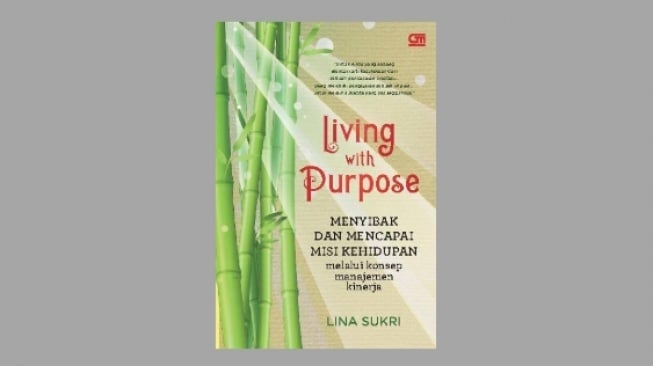 Ulasan Buku Living With Purpose, Menjalani Karier Sesuai Nilai Kehidupan